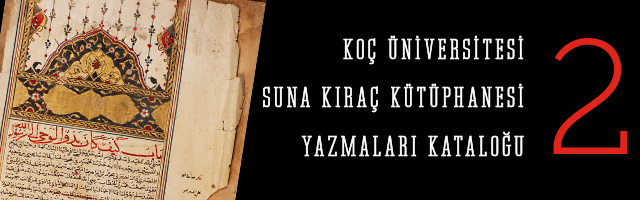 Koç Üniversitesi Suna Kıraç Kütüphanesi Yazmaları Kataloğu